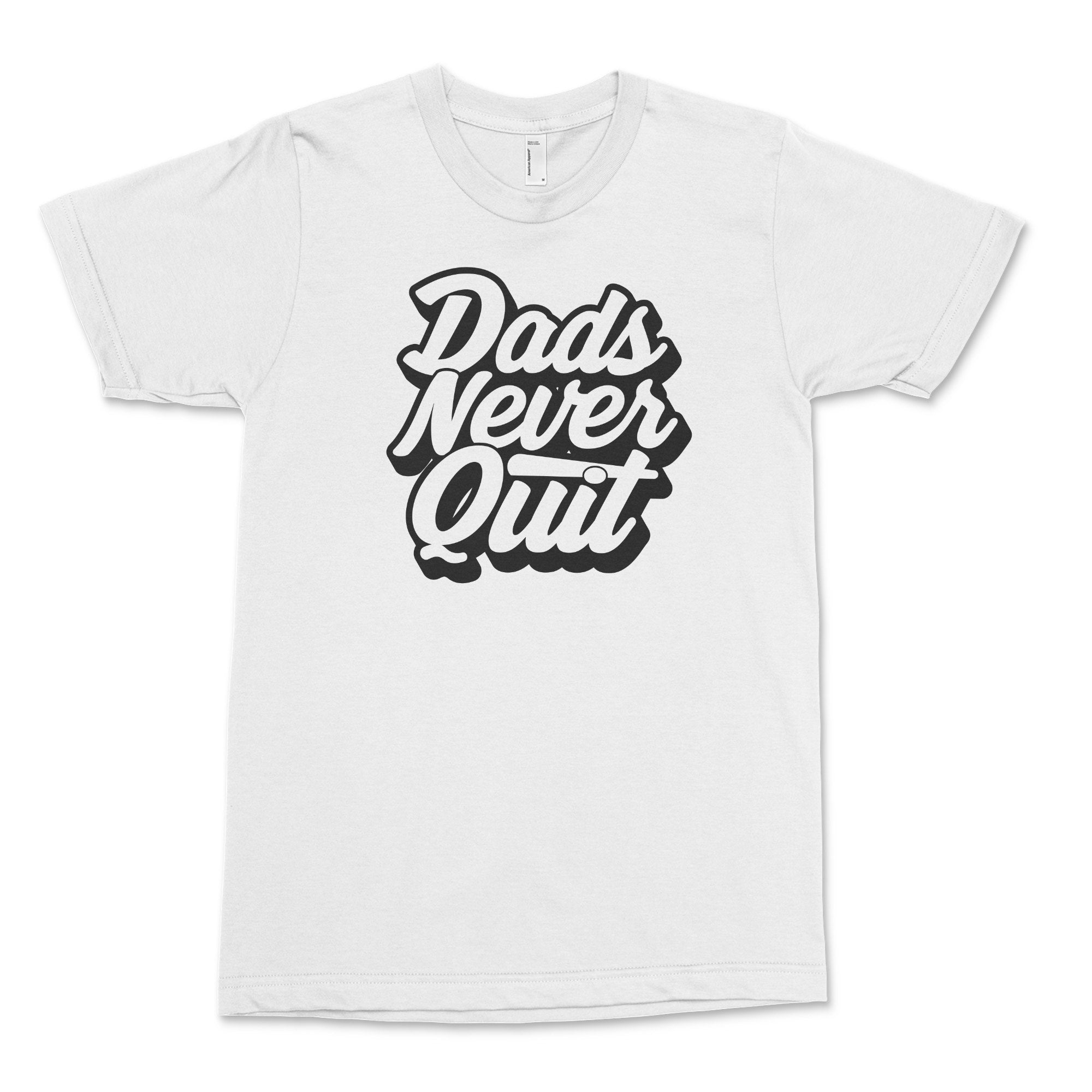 Dads Never Quit T-Shirt