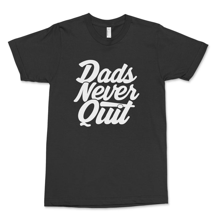Dads Never Quit T-Shirt